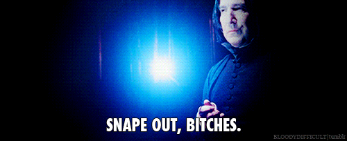 snape out bitches